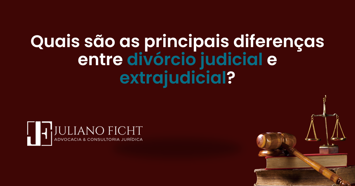 Quais são as principais diferenças entre divórcio judicial e extrajudicial?